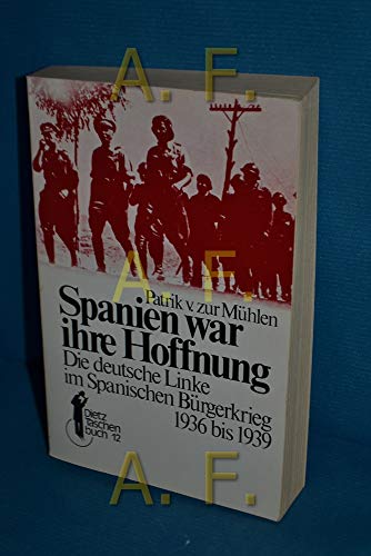 9783801230128: Spanien war die Hoffnung. Die deutsche Linke im Spanischen Brgerkrieg 1936 bis 1939