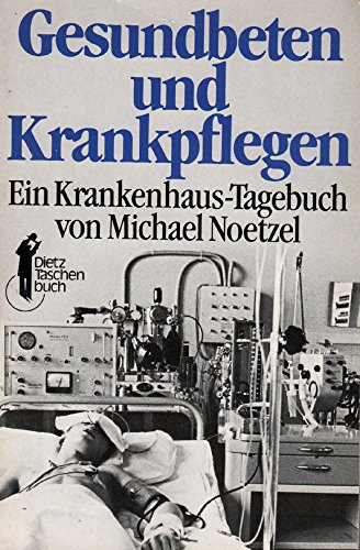 Imagen de archivo de Gesundbeten und Krankpflegen. Ein Krankenhaus-Tagebuch a la venta por Kultgut