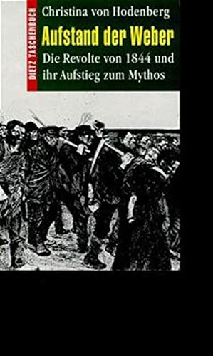 Dietz Taschenbücher, Bd.73, Aufstand der Weber: Die Revolte von 1844 und ihr Aufstieg zum Mythos