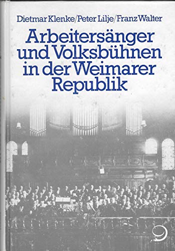 Arbeitersänger und Volksbühnen in der Weimarer Republik.