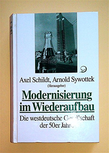 Modernisierung im Wiederaufbau. Die westdeutsche Gesellschaft der 50er Jahre. - Schildt, Axel; Sywottek, Arnold (Hgg.)