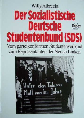 Beispielbild fr Der Sozialistische Deutsche Studentenbund (SDS). Vom parteikonformen Studentenverband zum Reprsentanten der Neuen Linken. zum Verkauf von medimops