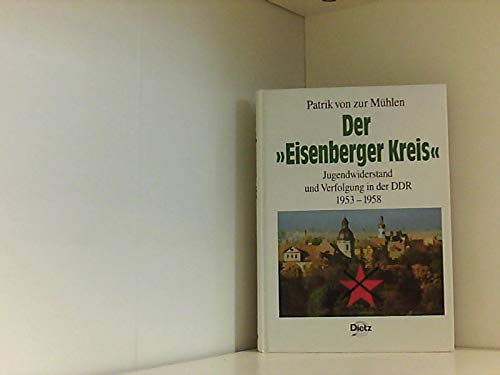 9783801240615: Der "Eisenberger Kreis": Jugendwiderstand und Verfolgung in der DDR 1953-1958 (Reihe Politik- und Gesellschaftsgeschichte)