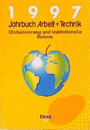 Jahrbuch Arbeit und Technik 1997. Schwerpunktsthema Globalisierung und industrielle Reform. Redak...