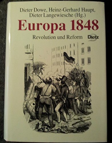 Europa 1848. Revolution und Reform. Forschungsinstitut der Friedrich-Ebert-Stiftung. Reihe Politik- und Gesellschaftsgeschichte, Band 48. - Dowe, Dieter (Hrsg.), Heinz-Gerhard Haupt (Hrsg.) und Dieter Langewiesche (Hrsg.)