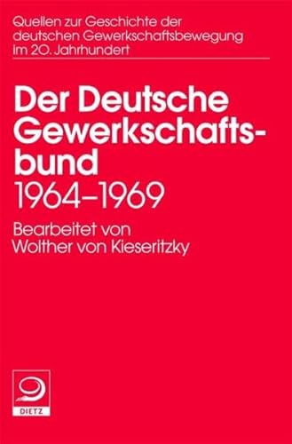 Der Deutsche Gewerkschaftsbund 1964 -1969: 1964-1969 (9783801241575) by Wolther Von Kieseritzky