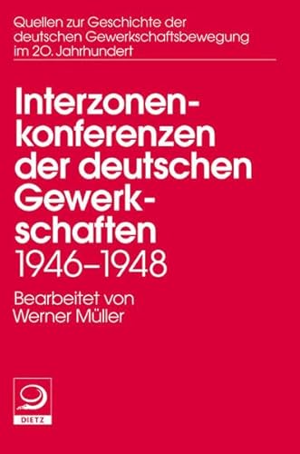 Interzonenkonferenzen der deutschen Gewerkschaften 1946 - 1948 (9783801241582) by Werner MÃ¼ller