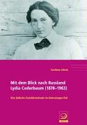 Mit dem Blick nach Russland. Lydia Cederbaum (1878-1963). Eine jüdische Sozialdemokratin im lebenslangen Exil. - Jebrak, Svetlana
