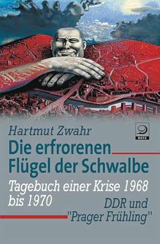 9783801241766: Die erfrorenen Flgel der Schwalbe: DDR und Prager Frhling Tagebuch einer Krise (1968–1970) - Zwahr, Hartmut