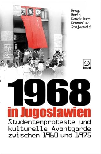 9783801241797: 1968 in Jugoslawien: Studentenproteste und kulturelle Avantgarde zwischen 1960 und 1975. Gesprche und Dokumente