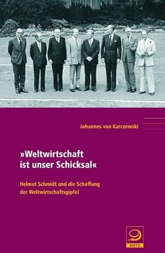 9783801241865: "Weltwirtschaft ist unser Schicksal": Helmut Schmidt und die Schaffung der Weltwirtschaftsgipfel