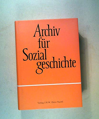 ARCHIV FUER SOZIALGESCHICHTE. Hrsg. v. d. Friedrich-Ebert-Stiftung.