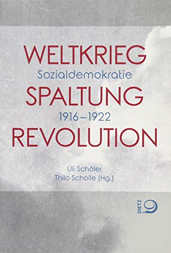 9783801242602: Weltkrieg. Spaltung. Revolution: Sozialdemokratie 1916-1922