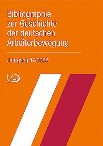 Beispielbild fr Bibliographie zur Geschichte der deutschen Arbeiterbewegung, Jahrgang 47 (2022) zum Verkauf von Revaluation Books