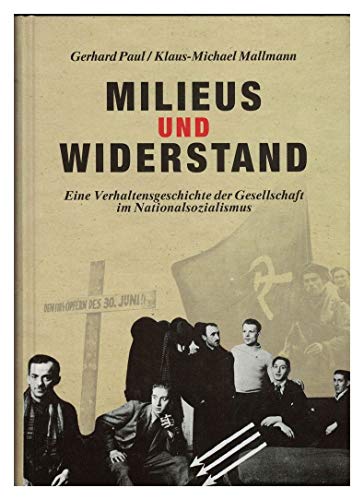Stock image for Milieus und Widerstand: Eine Verhaltensgeschichte der Gesellschaft im Nationalsozialismus (Widerstand und Verweigerung im Saarland 1935-1945) (German Edition) for sale by dsmbooks