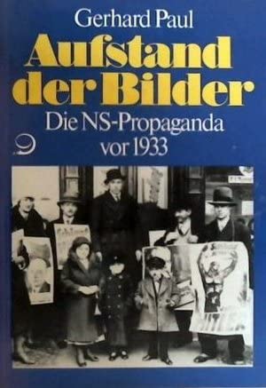 Aufstand der Bilder: Die NS-Propaganda vor 1933