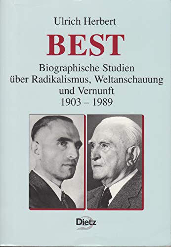 Best: Biographische Studien über Radikalismus, Weltanschauung und Vernunft, 1903-1989