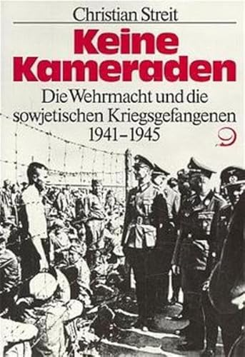 Keine Kameraden: Die Wehrmacht und die sowjetischen Kriegsgefangenen 1941-1945 Teil von: Anne-Frank-Shoah-Bibliothek - Streit, Christian