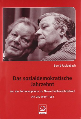 9783801250355: Das sozialdemokratische Jahrzehnt: Von der Reformeuphorie zur neuen Unbersichtlichkeit. Die SPD 1969-1982