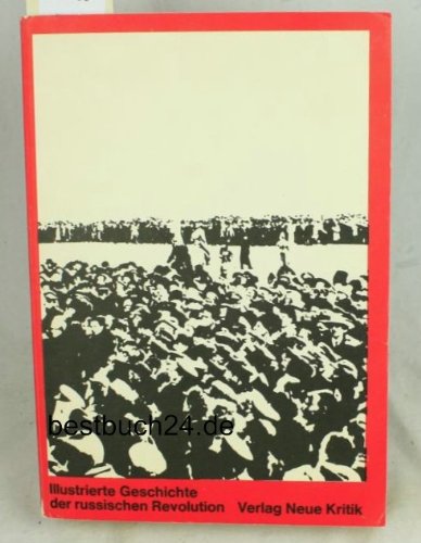 Beispielbild fr Illustrierte Geschichte der Russischen Revolution. Reprint der Ausgabe Berlin 1928 zum Verkauf von Bernhard Kiewel Rare Books