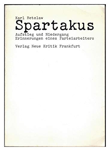 9783801500962: Retzlaw, K: Spartakus - Aufstieg und Niedergang