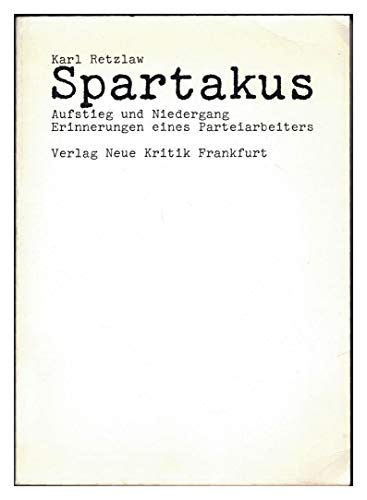 Spartakus : Aufstieg u. Niedergang. Erinnerungen e. Parteiarbeiters.