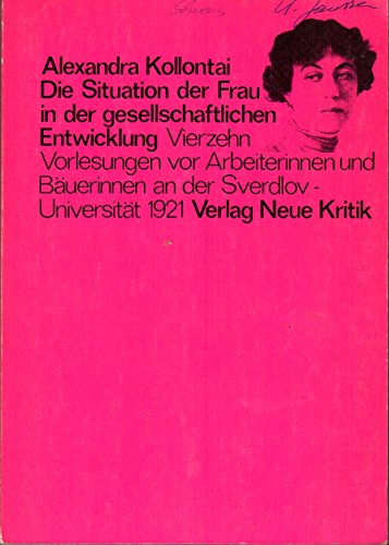 Die Situation der Frau in der gesellschaftlichen Entwicklung: Vierzehn Vorlesungen vor Arbeiterinnen und Bäuerinnen an der Sverdlov-Universität 1921 (German - Kollontaĭ