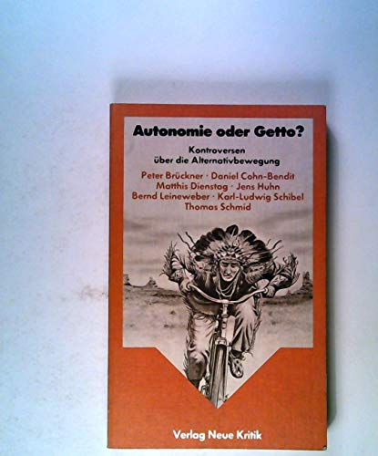Autonomie oder Getto? : Kontroversen über d. Alternativbewegung. Peter Brückner . Hrsg. von Wolfgang Kraushaar - Brückner, Peter (Mitwirkender) und Wolfgang (Herausgeber) Kraushaar