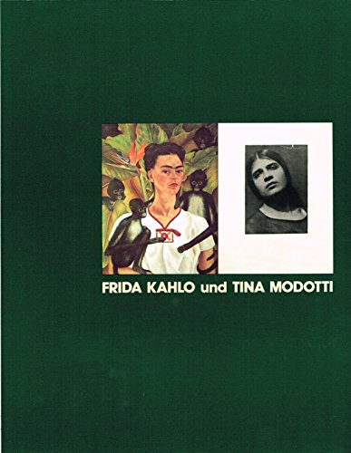 Frida Kahlo und Tina Modotti. London, Whitechapel Art Gallery, 26. März - 2. Mai 1982, Berlin, Haus am Waldsee (im Rahmen von 