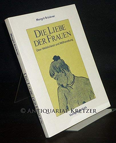 Beispielbild fr Die Liebe der Frauen. ber Weiblichkeit und Mihandlung zum Verkauf von medimops