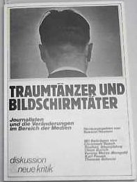 9783801501945: Traumtänzer und Bildschirmtäter: Journalisten und die Veränderungen im Bereich der Medien (Diskussion Neue Kritik) (German Edition)