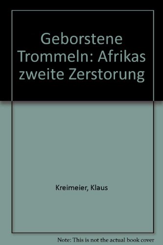 9783801502034: Geborstene Trommeln, Afrikas zweite Zerstrung, Literarisch-politische Expeditionen, Mit Abb.,
