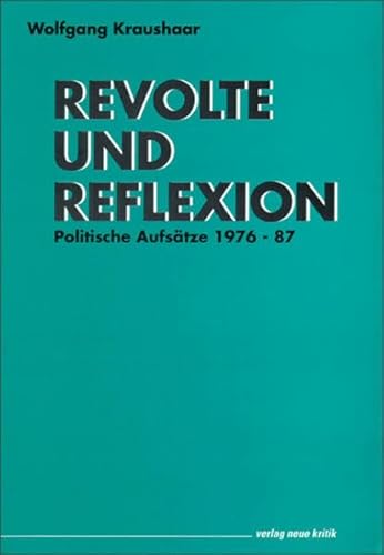 Beispielbild fr Revolte und Reflexion: Politische Aufstze 1976-'87 zum Verkauf von medimops
