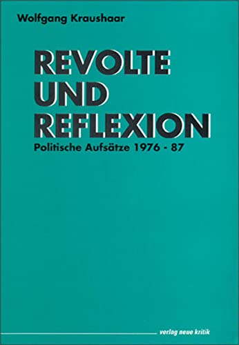 Stock image for Revolte und Reflexion: Politische Aufstze 1976-'87 for sale by medimops