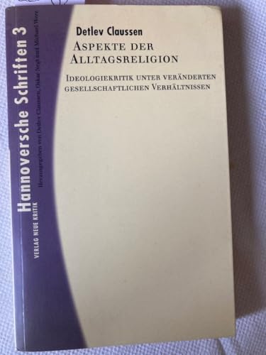 Hannoversche Schriften 3. Aspekte der Alltagsreligion. (9783801503499) by Claussen, Detlev; DarmstÃ¤dter, Tim