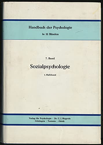Handbuch der Psychologie. 7. Band Sozialpsychologie. 1. Halbband: Theorien und Methoden