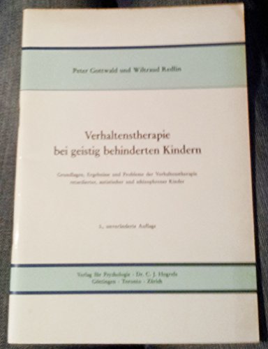 Stock image for Verhaltenstherapie bei geistig behinderten Kindern. Grundlagen, Ergebnisse u. Probleme d. Verhaltenstherapie retardierter, autist. u. schizophrener Kinder. for sale by Buli-Antiquariat