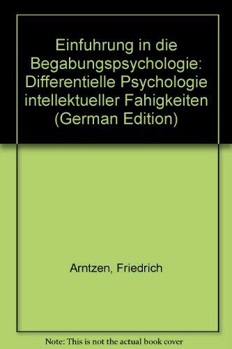 Einführung in die Begabungspsychologie : differentielle Psychologie intellektueller Fähigkeiten.