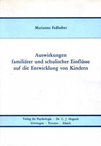 Stock image for Auswirkungen familirer und schulischer Einflsse auf die Entwicklung von Kindern. Eine Lngsschnittuntersuchung von der Vorklasse bis zum fnften Schuljahr for sale by medimops