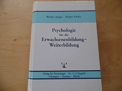 Psychologie für die Erwachsenenbildung / Weiterbildung.Ein Handbuch in Grundbegriffen. Herausgegeben von Werner Sarges und Reiner Fricke - Sarges, Werner und Reiner Fricke