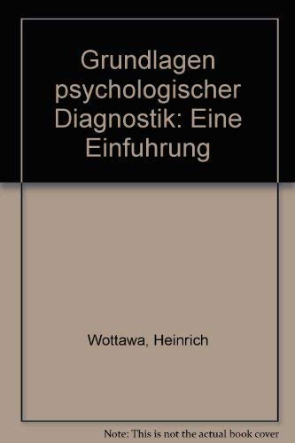 9783801702793: Grundlagen psychologischer Diagnostik: Eine Einfuhrung [Paperback] by Wottawa...