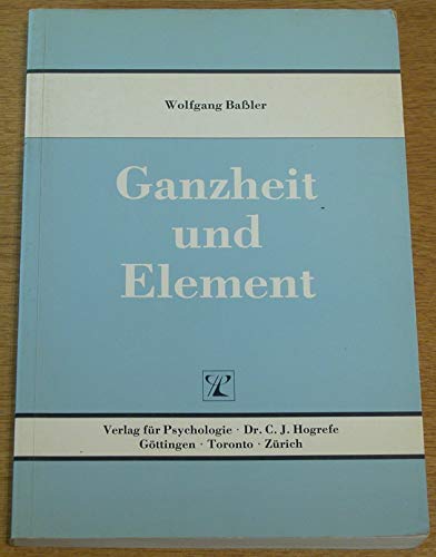 Beispielbild fr Ganzheit und Element. Zwei kontroverse Entwrfe einer Gegenstandsbildung in der Psychologie zum Verkauf von medimops