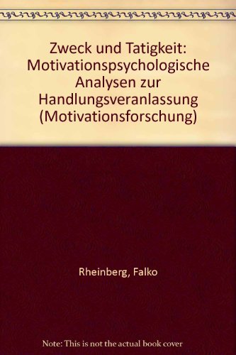 9783801703196: Zweck und Tätigkeit: Motivationspsychologische Analysen zur Handlungsveranlassung (Motivationsforschung) (German Edition)