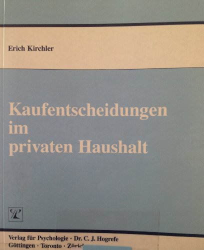 Kaufentscheidungen im privaten Haushalt: Eine Sozialpsychologische Analyse des Familienalltags - Kirchler Erich
