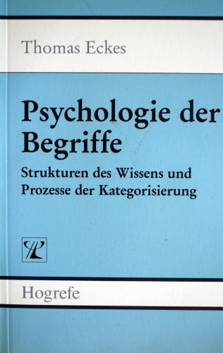 Psychologie der Begriffe : Strukturen des Wissens und Prozesse der Kategorisierung.