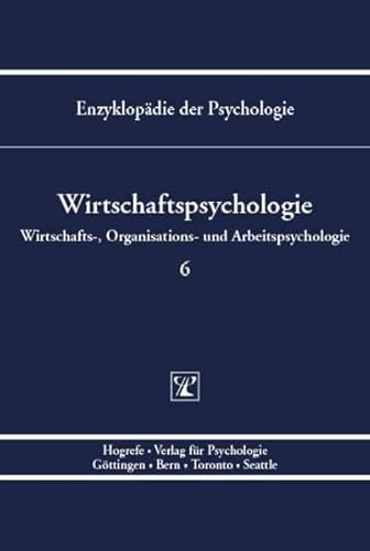 9783801705848: Enzyklopdie der Psychologie / Wirtschaftpsychologie Band 6: Wirtschafts-, Organisations- und Arbeitspsychologie