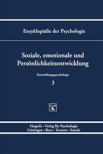 Enzyklopädie der Psychologie. Entwicklungspsychologie (Serie V). Soziale, emotionale und Persönli...