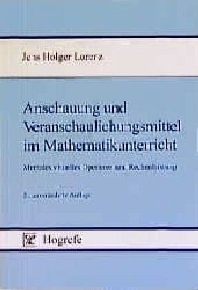 Imagen de archivo de Anschauung und Veranschaulichungsmittel im Mathematikunterricht: Mentales visuelles Operieren und Rechenleistung a la venta por medimops