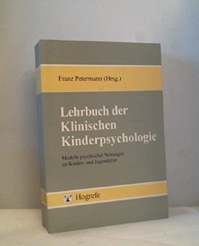 Beispielbild fr Lehrbuch der Klinischen Kinderpsychologie. Modelle psychischer Strungen im Kindes- und Jugendalter zum Verkauf von medimops