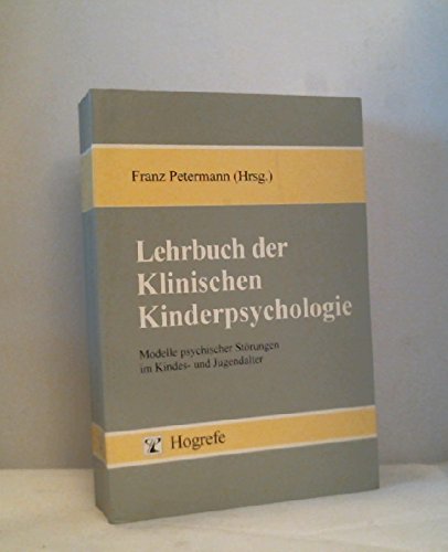 9783801706500: Lehrbuch der Klinischen Kinderpsychologie. Modelle psychischer Strungen im Kindes- und Jugendalter